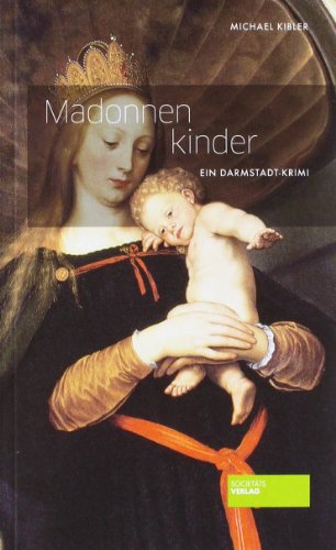 - Madonnenkinder: Ein Darmstadt-Krimi