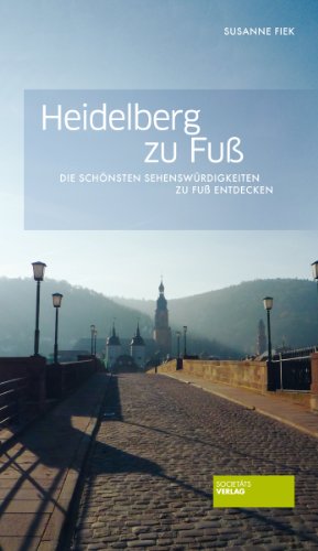 - Heidelberg zu Fuß - Die schönsten Sehenswürdigkeiten zu Fuß entdecken