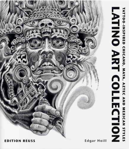 - Latino Art Collection: Tattoo-Inspired Chicano, Maya, Aztec and Mexican Styles
