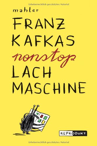 - Franz Kafkas nonstop Lachmaschine