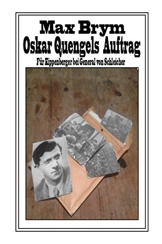 Brym, Max - Oskar Quengels Auftrag: Für Kippenberger bei General von Schleicher
