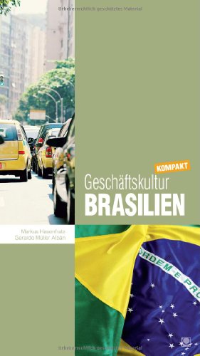 - Geschäftskultur Brasilien kompakt: Wie Sie mit brasilianischen Geschäftspartnern, Kollegen und Mitarbeitern erfolgreich zusammenarbeiten