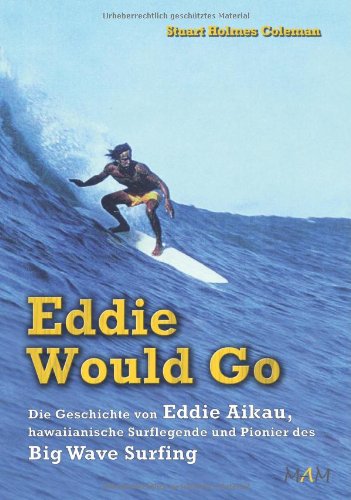  - Eddie Would Go - Die Geschichte von Eddie Aikau, Hawaiianische Surflegende und Pionier des Big Wave Surfing