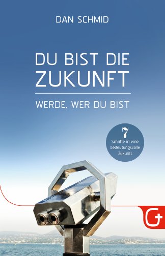  - Du bist die Zukunft: Werde, wer du bist