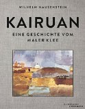 - Die Tunisreise 1914: Paul Klee, August Macke, Louis Moilliet