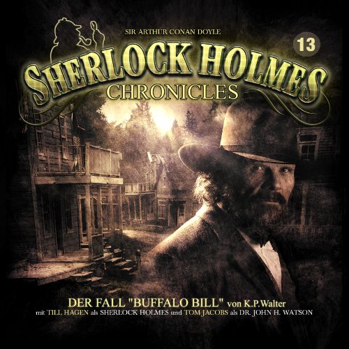 Sir Arthur Conan Doyle - Sherlock Holmes Chronicles 13-Der Fall Buffalo Bill