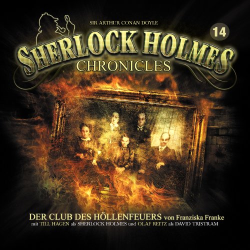 Sir Arthur Conan Doyle - Sherlock Holmes Chronicles 14-Der Club des Höllenfeuers
