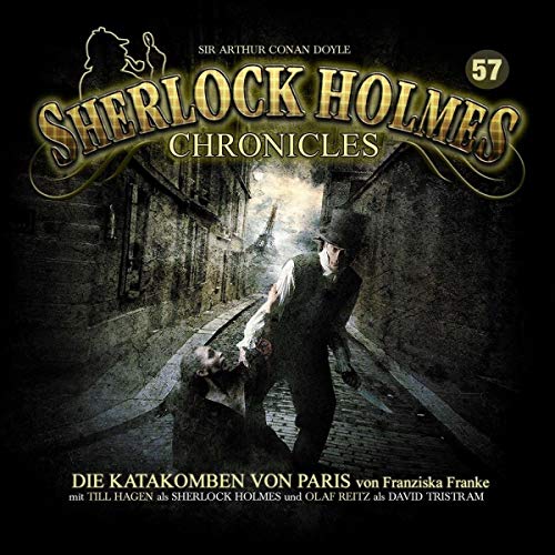 Doyle , Arthur Conan - Sherlock Holmes Chronicles 57- Die Katakomben von Paris