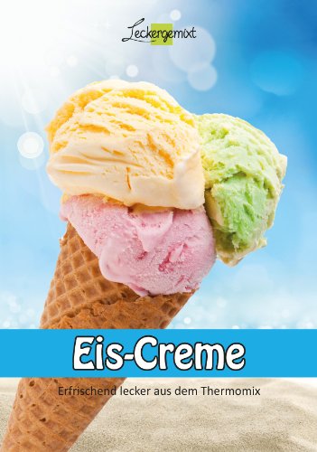 - Eis-Creme: Erfrischend lecker aus dem Thermomix