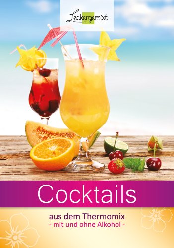 - Cocktails aus dem Thermomix: mit und ohne Alkohol
