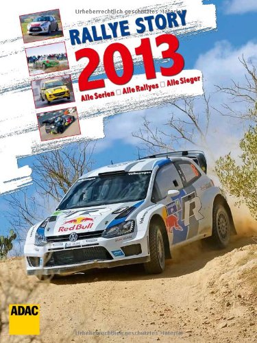  - Rallye Story 2013: Alle Serien, Alle Rallyes, Alle Sieger