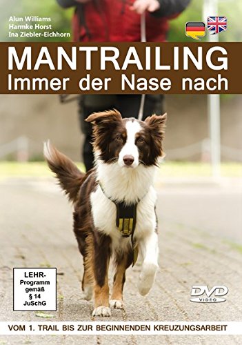  - Mantrailing 1 - Immer der Nase nach: Vom 1. Trail bis zur beginnenden Kreuzungsarbeit