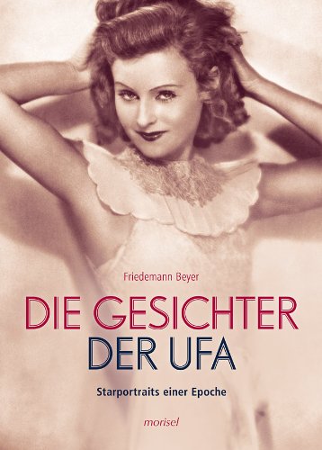 - Die Gesichter der UFA: Starportraits einer Epoche
