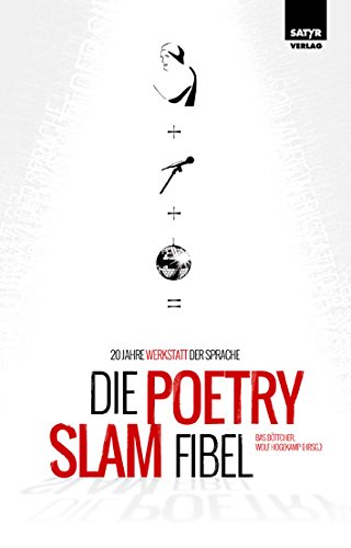 - Die Poetry-Slam-Fibel: 20 Jahre Werkstatt der Sprache
