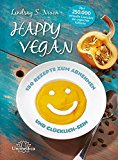 Nixon, Lindsay S. - Happy Vegan Tag für Tag: In weniger als 30 Minuten auf dem Tisch - über 175 fettarme und gesunde Rezepte