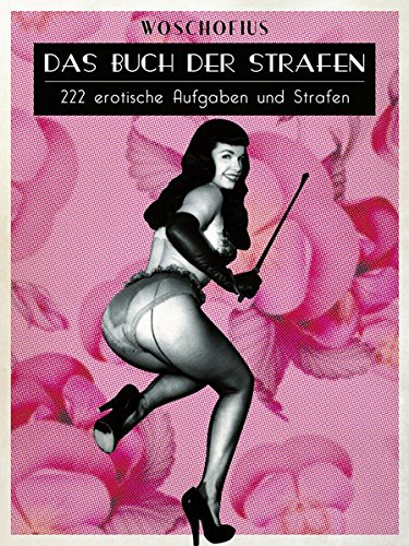 - Das Buch der Strafen: 222 erotische Aufgaben und Strafen