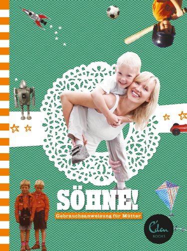 - Söhne!: Gebrauchsanweisung für Mütter
