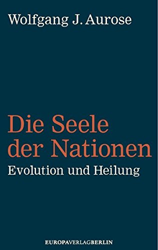  - Die Seele der Nationen: Evolution und Heilung