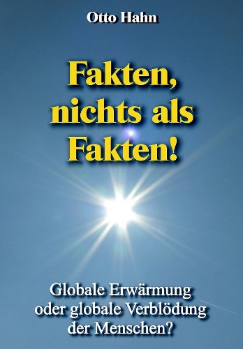 - Fakten, nichts als Fakten!: Globale Erwärmung oder globale Verblödung der Menschen?