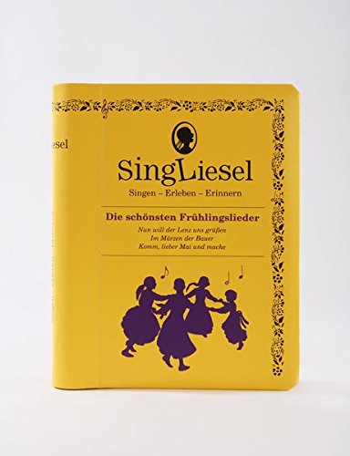 Singliesel - Singliesel - Die schönsten Frühlingslieder: Singen - Erleben - Erinnern. Ein Mitsing- und Erlebnis-Buch für demenzkranke Menschen - mit Soundchip (Singliesel Mitsing- und Erlebnisbücher)