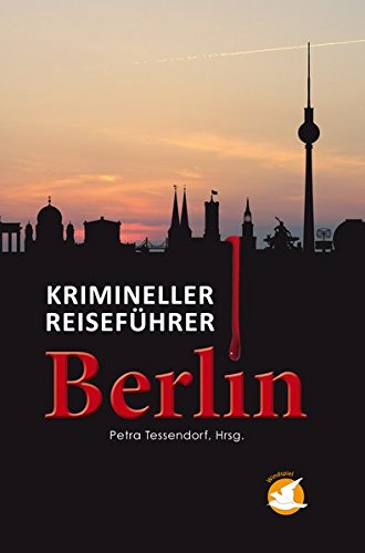 Tessendorf, Petra - Krimineller Reiseführer Berlin