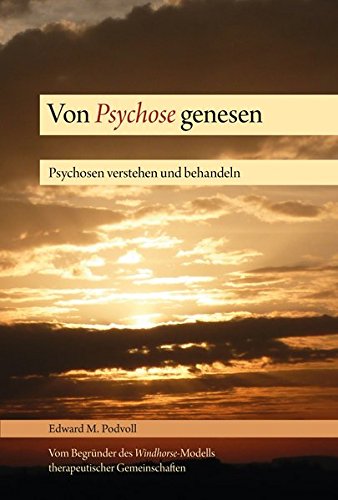 - Von Psychose genesen: Psychosen verstehen und behandeln