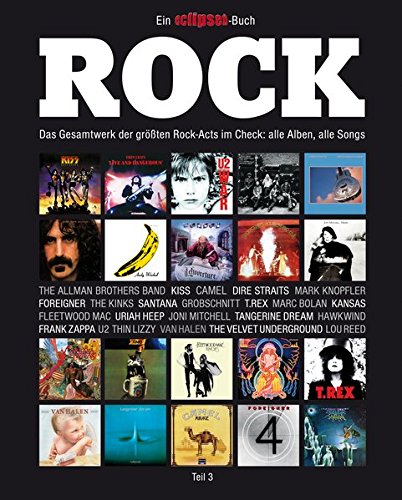 - Rock: Das Gesamtwerk der größten Rock-Acts im Check, Teil 3. Ein Eclipsed-Buch.