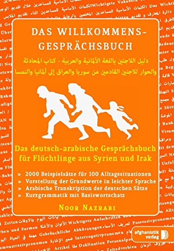  - Das deutsch-arabische Willkommens- Gesprächsbuch: Gesprächsbuch für Asylbewerber und Flüchtlinge aus Syrien und Irak (Willkommens-gesprächsbuch / Deutsch- Dari)