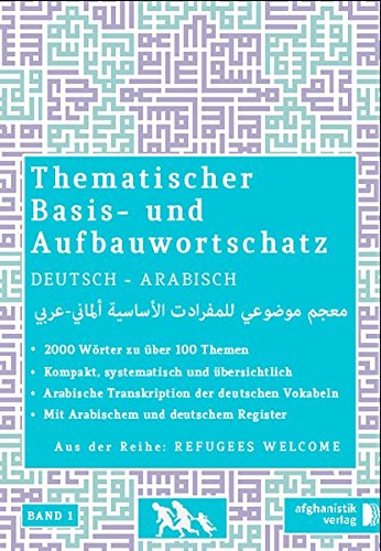  - Grund- und Aufbauwortschatz Deutsch - Arabisch / Syrisch BAND 1: Thematisches Lern- und Nachschlagebuch