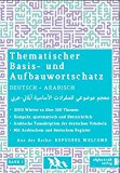 -- - Grund- und Aufbauwortschatz Deutsch - Arabisch / Syrisch BAND 2: Thematisches Lern- und Nachschlagebuch