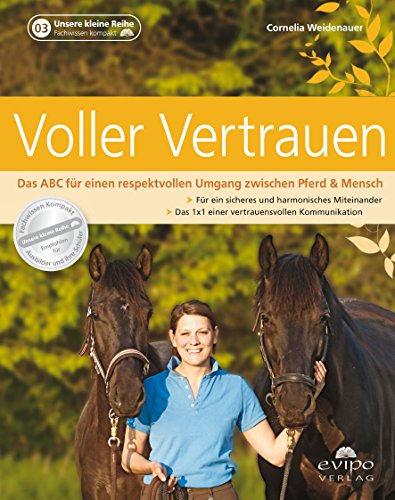 - Voller Vertrauen: Das ABC für einen respektvollen Umgang zwischen Pferd & Mensch