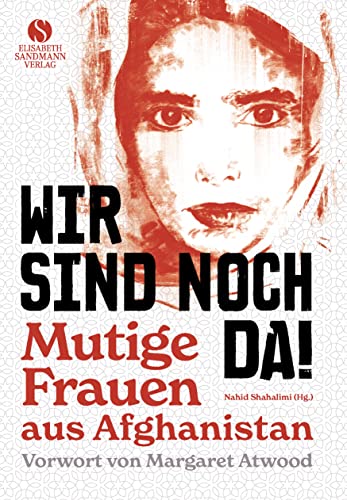 Shahalimi, Nahid - Wir sind noch da! - Mutige Frauen aus Afghanistan