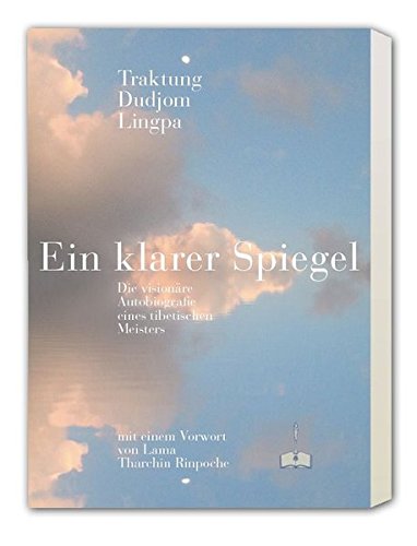 Traktung, Lingpa, Dudjom - Ein klarer Spiegel