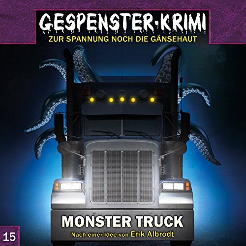  - Gespenster-Krimi 15: Monster Truck (Gespenster-Krimi / Zur Spannung noch die Gänsehaut)