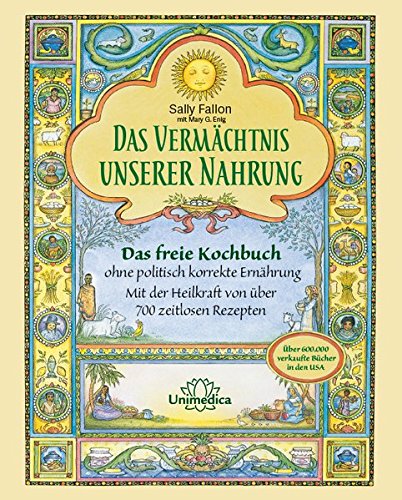 - Das Vermächtnis unserer Nahrung: Das freie Kochbuch ohne politisch korrekte Ernährung Mit der Heilkraft von über 700 zeitlosen Rezepten