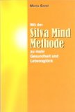  - Der Silva-Mind Schlüssel zum Inneren Helfer: Mit der Silva-Mind Methode finden Sie den Weg zu Ihren verborgenen Kräften