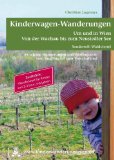  - Kinderwagen-Wanderungen OÖ - Großraum Linz & Wels Mühlviertel, Donaubecken, Krems-, Steyr-, Ennstal: Über 60 schöne Wanderungen und Ausflugsziele vom Säugling bis zum Schulkind
