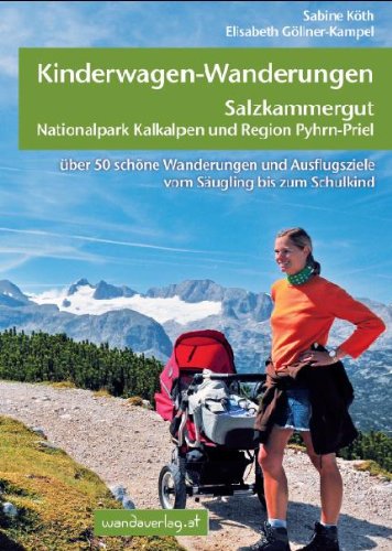 - Kinderwagen-Wanderungen Salzkammergut, Nationalpark Kalkalpen und Region Pyhrn-Priel: Über 50 schöne Wanderungen und Ausflugsziele vom Säugling bis zum Schulkind