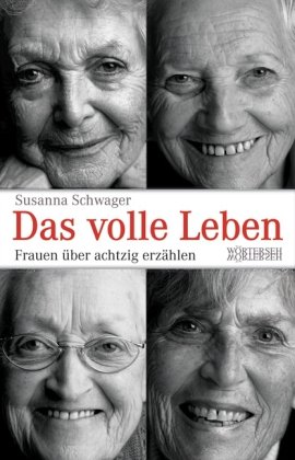  - Das volle Leben: Frauen über achtzig erzählen