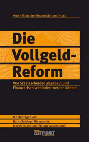 - Die Vollgeld-Reform. Wie Staatsschulden abgebaut und Finanzkrisen verhindert werden können: Mit Beiträgen von Hans Christoph Binswanger, Joseph Huber und Philippe Mastronardi