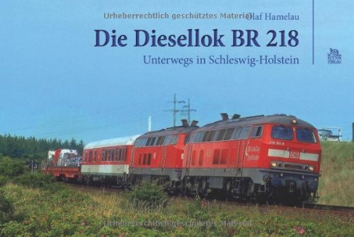 - Die Diesellok BR 218: Unterwegs in Schleswig-Holstein
