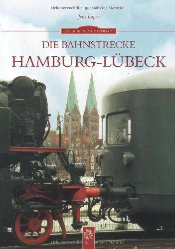  - Die Bahnstrecke Hamburg-Lübeck