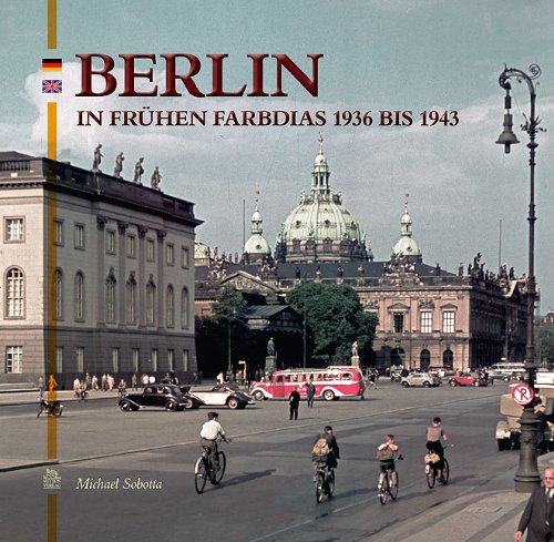  - Berlin in frühen Farbdias: 1936 bis 1943