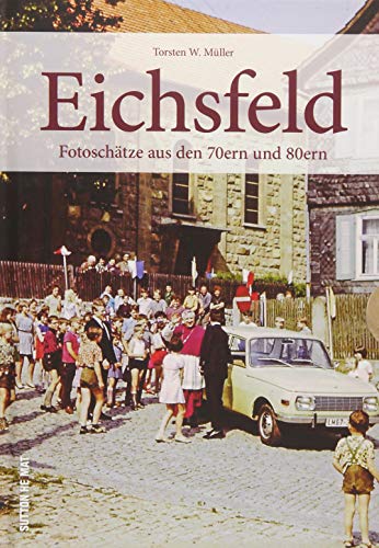 - Rund 160 Impressionen aus den 70ern und 80ern zeigen das Eichsfeld in Farbe. Spannende Einblicke in das frühere Leben der Menschen zwischen Arbeit und Freizeit. (Sutton Archivbilder)