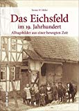 Müller, Torsten W. - Das Eichsfeld. Farbfotografien aus den 30ern und 40ern. Spektakuläre Zeitreise in die frühen Jahre der Farbfotografie, faszinierende und ... und Volksbräuchen. (Sutton Archivbilder)