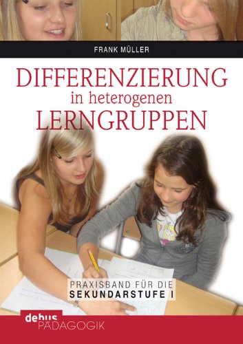 - Differenzierung in heterogenen Lerngruppen: Praxisbuch für die Sekundarstufe I