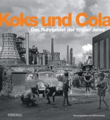  - Koks und Cola, das Ruhrgebiet der 50er Jahre
