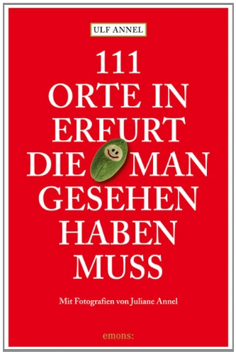 - 111 Orte in Erfurt die man gesehen haben muss