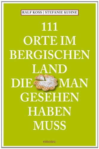 - 111 Orte im Bergischen Land die man gesehen haben muss