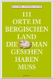  - 111 Orte im Kölner Umland, die man gesehen haben muß